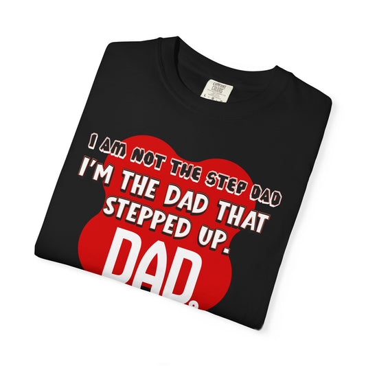 Dad That Stepped Up T-Shirt – "I’m the Dad That Stepped Up" Father’s Day Tee