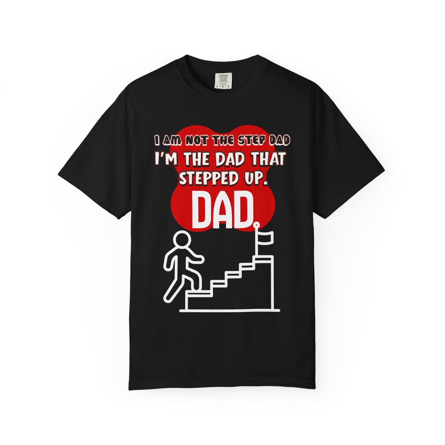 Dad That Stepped Up T-Shirt – "I’m the Dad That Stepped Up" Father’s Day Tee