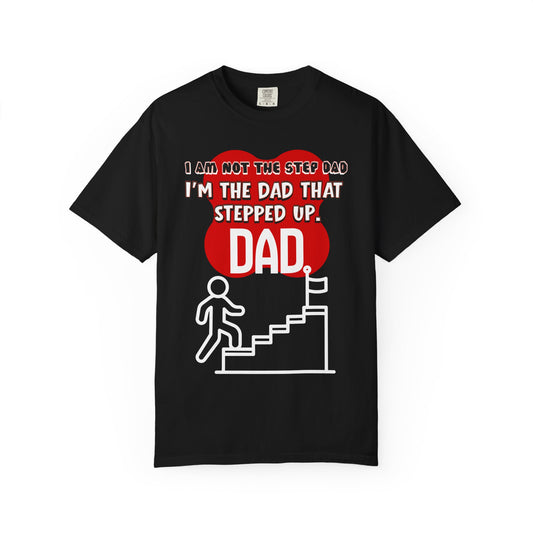 Dad That Stepped Up T-Shirt – "I’m the Dad That Stepped Up" Father’s Day Tee