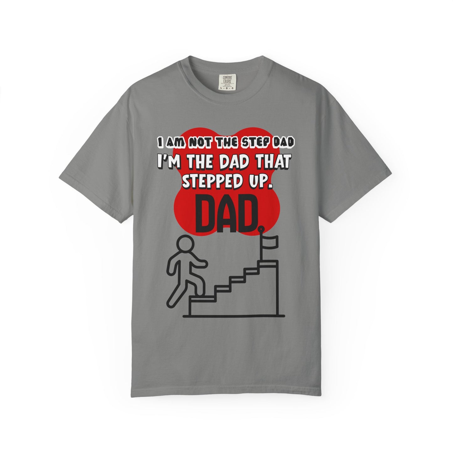 Stepped Up Dad T-Shirt — "I’m the Dad That Stepped Up" Funny Stepfather Father’s Day Tee