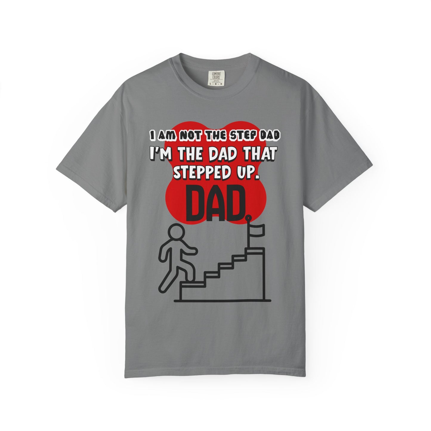 Stepped Up Dad T-Shirt — "I’m the Dad That Stepped Up" Funny Stepfather Father’s Day Tee