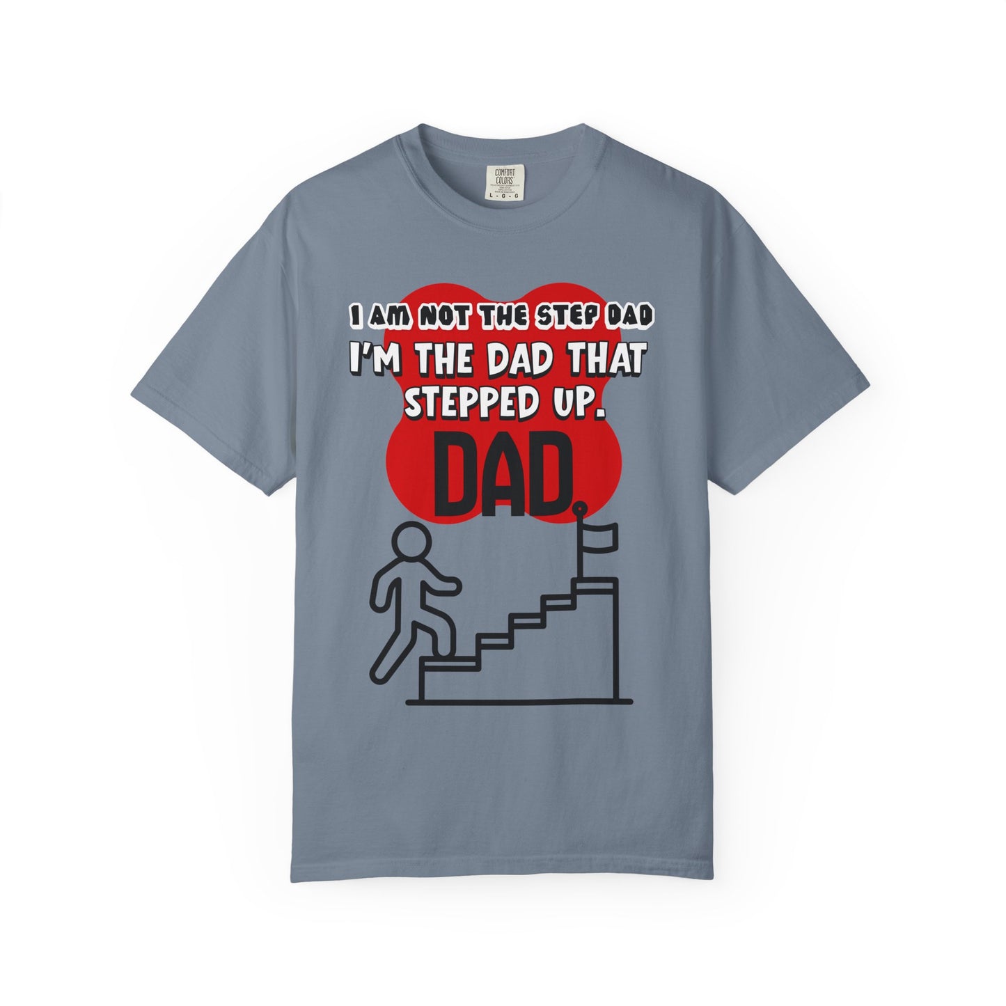 Stepped Up Dad T-Shirt — "I’m the Dad That Stepped Up" Funny Stepfather Father’s Day Tee